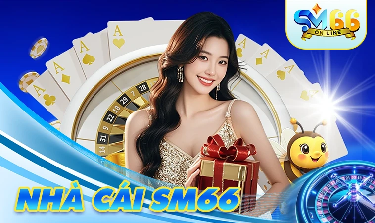 Nhà Cái SM66 - Địa Chỉ Cá Cược Uy Tín Số 1 Thị Trường Việt